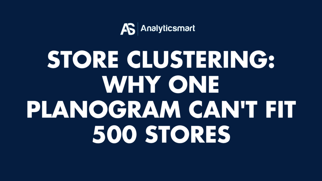 Store Clustering: Why One Planogram Can’t Fit 500 Stores