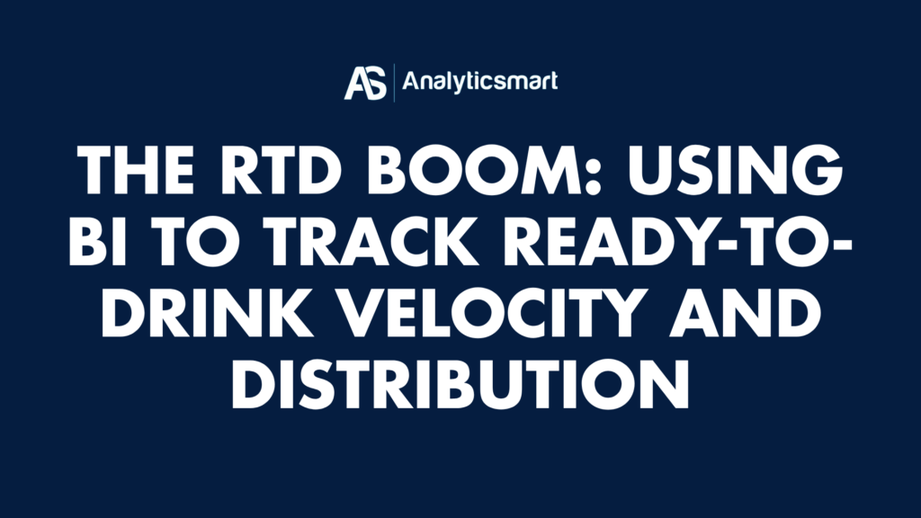 The RTD Boom: Using BI to Track Ready-to-Drink Velocity and Distribution